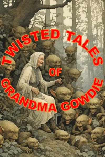 The Twisted Tales of Grandma Gowdie
