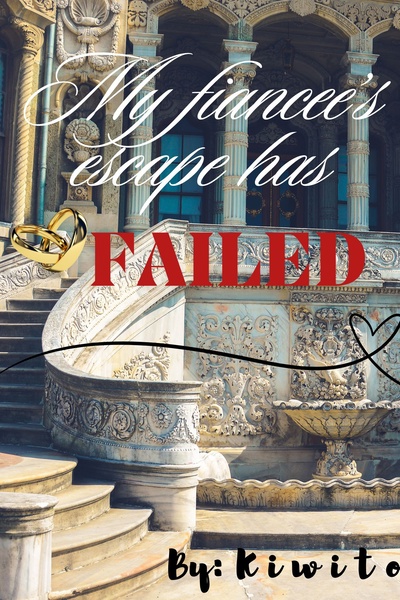 My fiancée's escape has failed