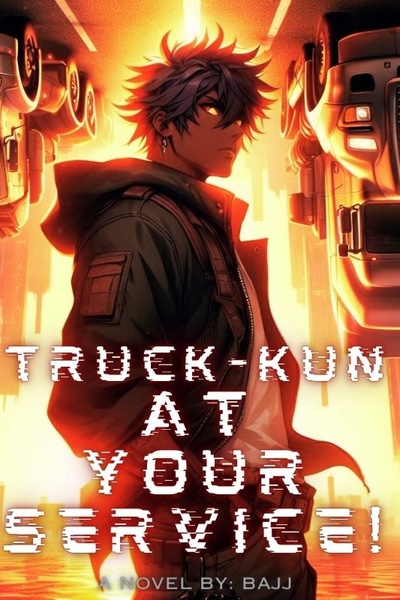 Truck-Kun At Your Service!