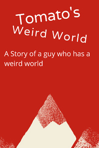 Tomato's Weird World