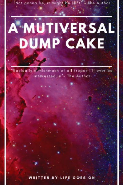A Multiversal Dump Cake